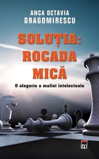 Soluţia: Rocada mică - Paperback brosat - Anca Octavia Dragomirescu