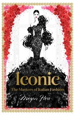 Iconic: The Masters of Italian Fashion