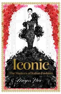 Iconic: The Masters of Italian Fashion