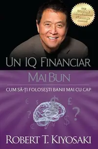 Un IQ financiar mai bun - Paperback brosat - Robert T. Kiyosaki