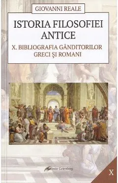 Istoria filosofiei antice Vol.10: Bibliografia ganditorilor greci si romani