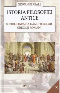 Istoria filosofiei antice Vol.10: Bibliografia ganditorilor greci si romani