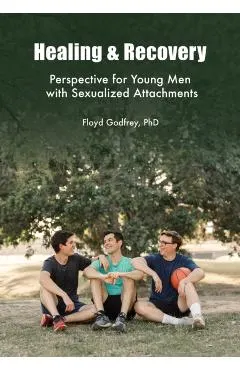 Healing & Recovery - Perspective for Young Men with Sexualized Attachments