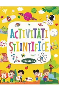 Activitati stiintifice 6 ani+