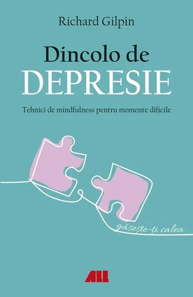 Dincolo de depresie - Paperback brosat - Richard Gilpin