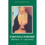 Parintele Porfirie. Marturii si experiente