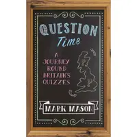 Question Time: A Journey Round Britain's Quizzes