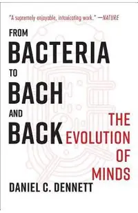 From Bacteria to Bach and Back: The Evolution of Minds