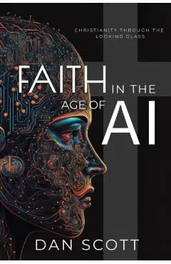 Faith in the Age of AI: Christianity Through the Looking Glass of Artificial Intelligence