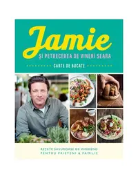 Jamie și petrecerea de vineri seara - Paperback brosat - Jamie Oliver