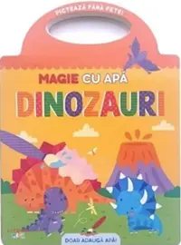 Magie cu apa. Dinozauri