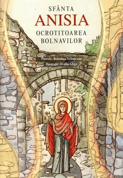 Sfânta Anisia, ocrotitoarea bolnavilor - Paperback brosat