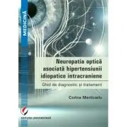 Neuropatia optica asociata hipertensiunii idiopatice intracraniene. Ghid de diagnostic si tratament