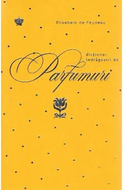 Dictionar indragostit de parfumuri. Galben