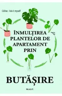 Inmultirea plantelor de apartament prin butasire