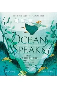 Ocean Speaks: How Marie Tharp Revealed the Ocean's Biggest Secret