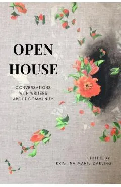 Open House: Conversations with Writers about Community