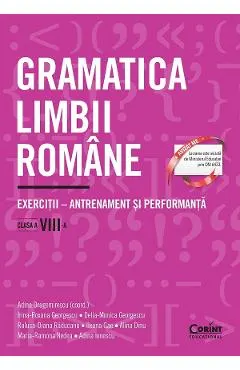 Gramatica limbii romane - Clasa 8 - Adina Dragomirescu, Irina-Roxana Georgescu, Delia-Monica Georgescu, Raluca-Diana Raducanu, Ileana Gae, Alina Dinu, Maria-Ramona Nedea, Adina Ionescu