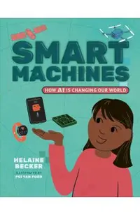 Smart Machines: How AI Is Changing Our World