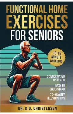 Functional Home Exercises For Seniors: A Science Based Approach