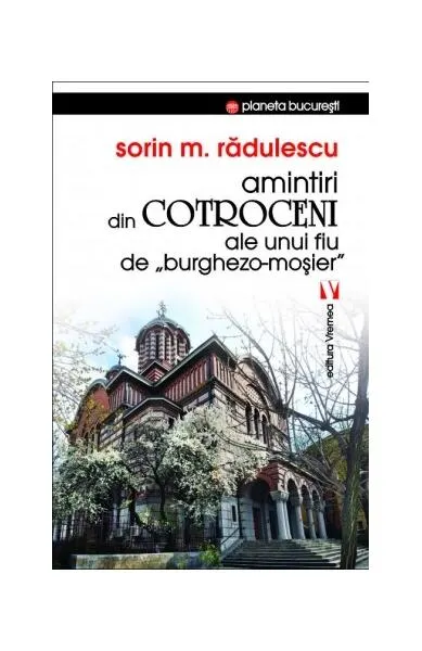 Amintiri din Cotroceni ale unui fiu de burghezo-moșier - Paperback brosat - Mihai Sorin Rădulescu