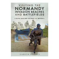 Visiting the Normandy Invasion Battlefields Made Easy