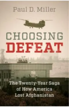 Choosing Defeat: The Twenty-Year Saga of How America Lost Afghanistan