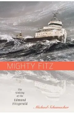 Mighty Fitz: The Sinking of the Edmund Fitzgerald