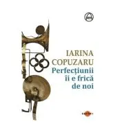 Perfectiunii ii e frica de noi