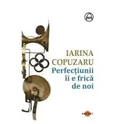 Perfectiunii ii e frica de noi