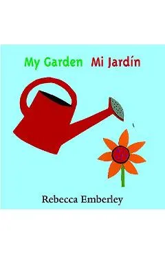 My Garden/ Mi Jardin