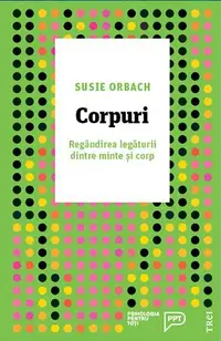 Corpuri. Regandirea legaturii dintre minte si corp