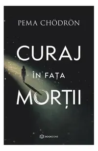 Curaj în fața morții - Paperback brosat - Pema Chödrön