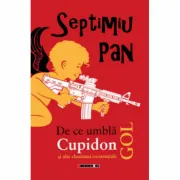 De ce umbla Cupidon gol si alte chestiuni existentiale