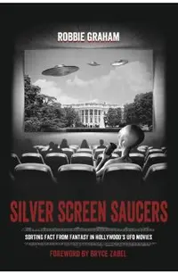 Silver Screen Saucers: Sorting Fact from Fantasy in Hollywood's UFO Movies