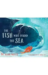 The Fish Who Found the Sea