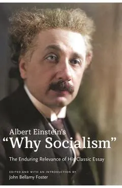 Albert Einstein's Why Socialism?: The Enduring Legacy of His Classic Essay