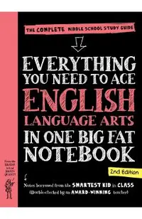 Everything You Need to Ace English Language Arts in One Big Fat Notebook, 2nd Edition: The Complete Middle School Study Guide -