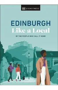 Edinburgh Like a Local: By the People Who Call It Home