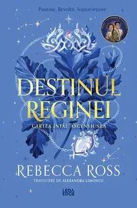 Destinul reginei. Ascensiunea (Vol. 1) - Paperback brosat - Rebecca Ross