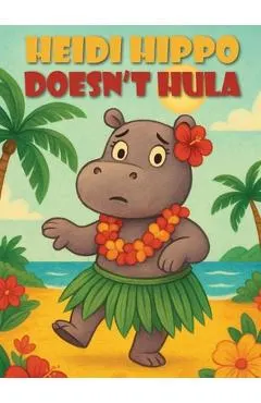 Heidi Hippo Doesn't Hula