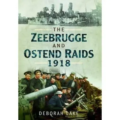 Zeebrugge & Ostend Raids 1918