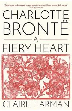 Charlotte Brontë: A Fiery Heart