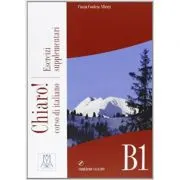 Chiaro! B1. Esercizi supplementari (libro + CD audio)/Clar! B1. Exercitii suplimentare (carte + CD audio). Italiana pentru adolescenti si adultirn