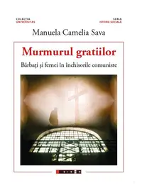 Murmurul gratiilor - Paperback brosat - Manuela Camelia Sava