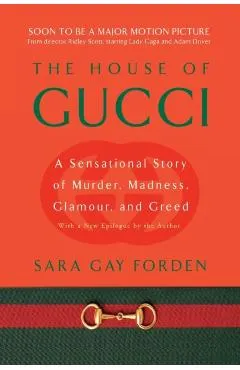 House of Gucci: A Sensational Story of Murder, Madness, Glamour, and Greed