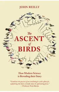 The Ascent of Birds: How Modern Science Is Revealing Their Story