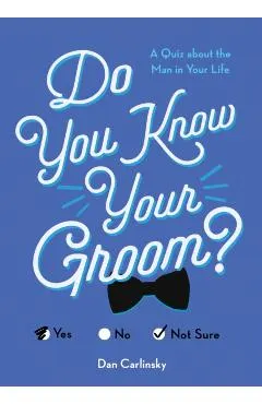 Do You Know Your Groom?: A Quiz about the Man in Your Life