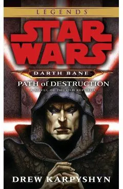 Path of Destruction: Star Wars Legends (Darth Bane): A Novel of the Old Republic