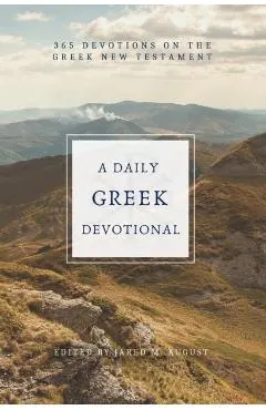 A Daily Greek Devotional: 365 Devotions on the Greek New Testament